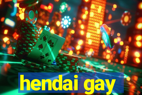 hendai gay